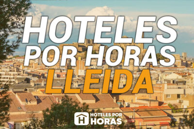 Los mejores Hoteles por horas Lleida
